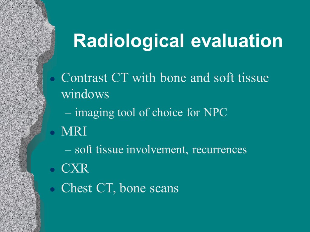 Radiological evaluation Contrast CT with bone and soft tissue windows imaging tool of choice